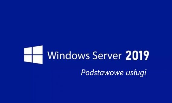 Poradnik administratora – podstawowe usługi Windows Server 2019